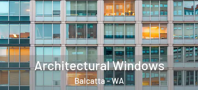  Architectural Windows Balcatta - WA
