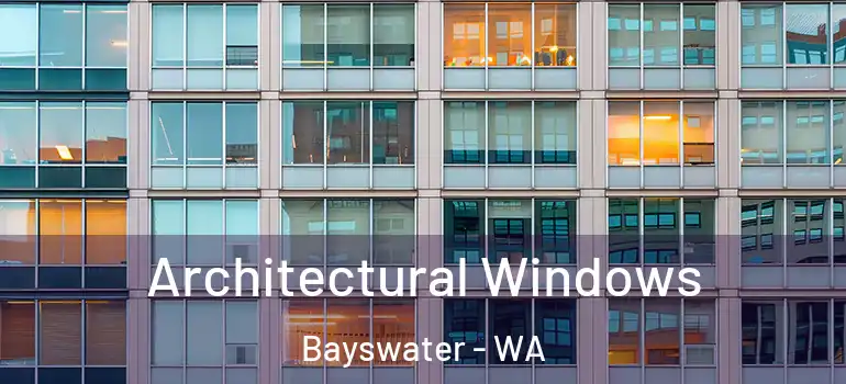 Architectural Windows Bayswater - WA
