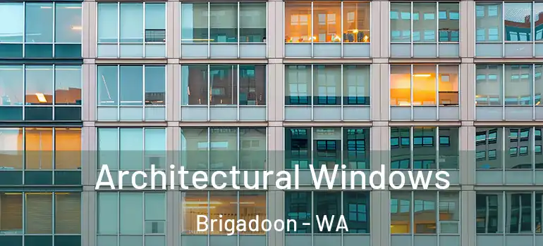  Architectural Windows Brigadoon - WA