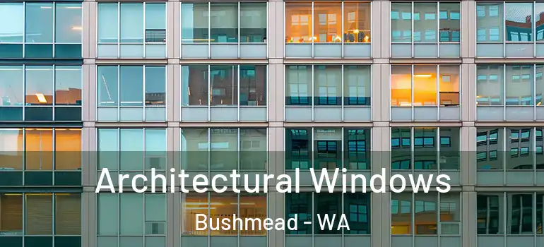 Architectural Windows Bushmead - WA