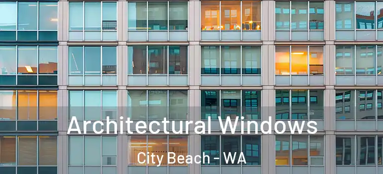 Architectural Windows City Beach - WA