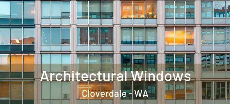 Architectural Windows Cloverdale - WA