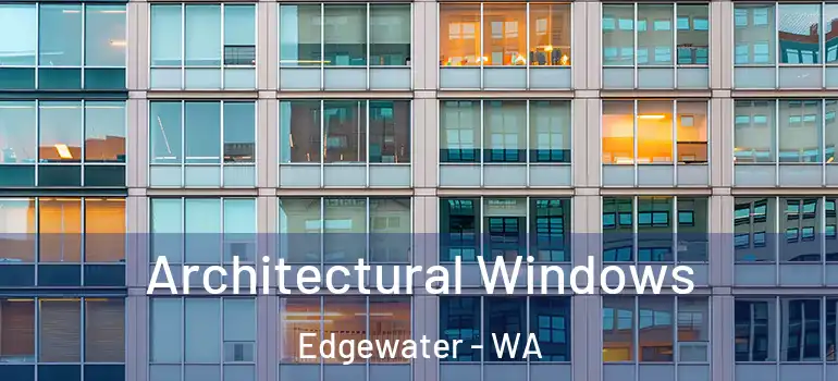 Architectural Windows Edgewater - WA