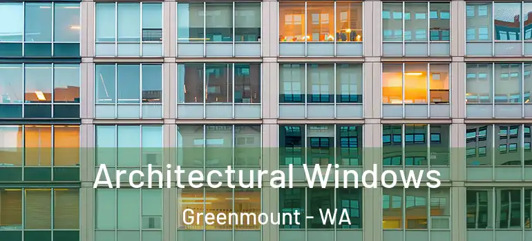  Architectural Windows Greenmount - WA