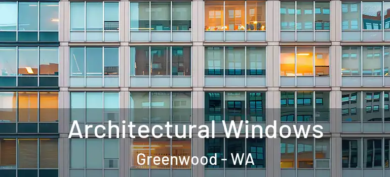  Architectural Windows Greenwood - WA