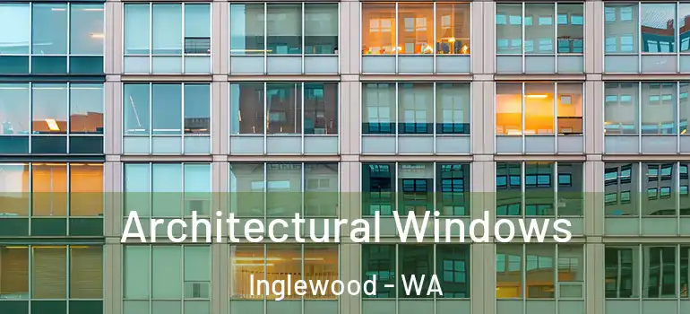Architectural Windows Inglewood - WA