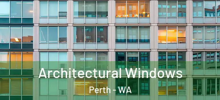 Architectural Windows Perth - WA