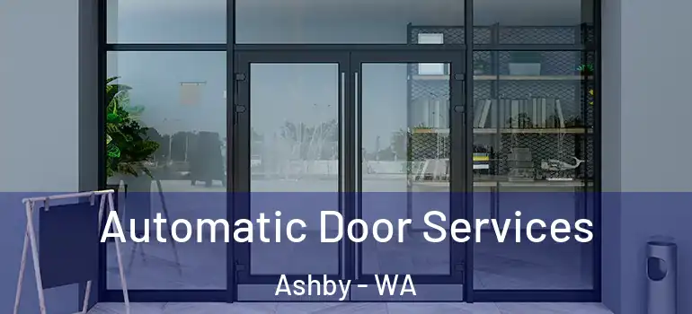  Automatic Door Services Ashby - WA