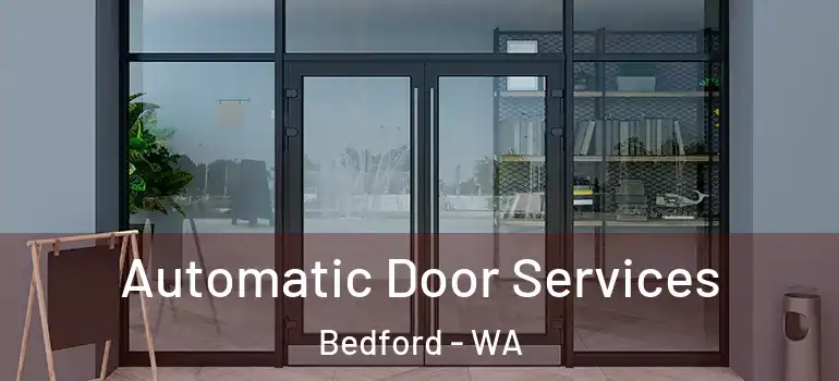  Automatic Door Services Bedford - WA