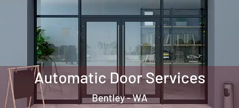 Automatic Door Services Bentley - WA
