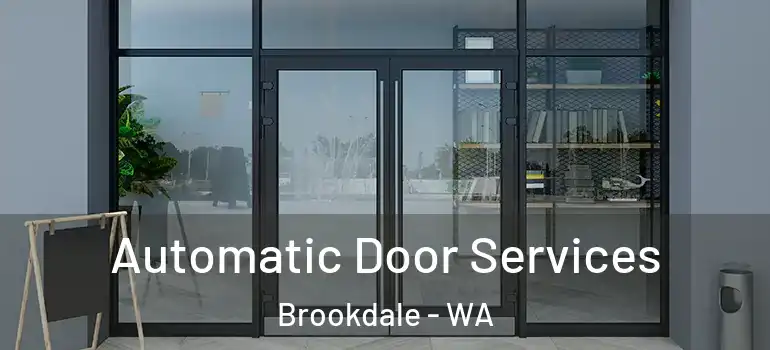 Automatic Door Services Brookdale - WA