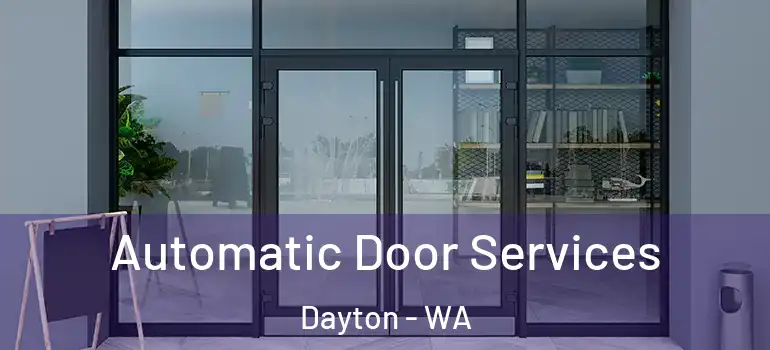 Automatic Door Services Dayton - WA
