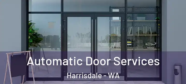  Automatic Door Services Harrisdale - WA