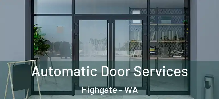 Automatic Door Services Highgate - WA