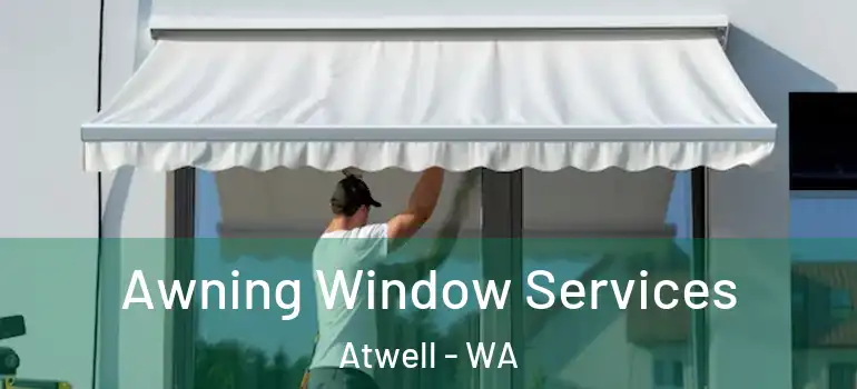Awning Window Services Atwell - WA