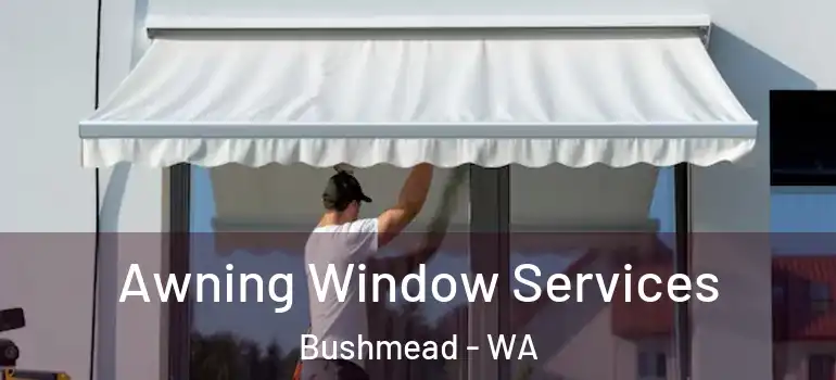 Awning Window Services Bushmead - WA