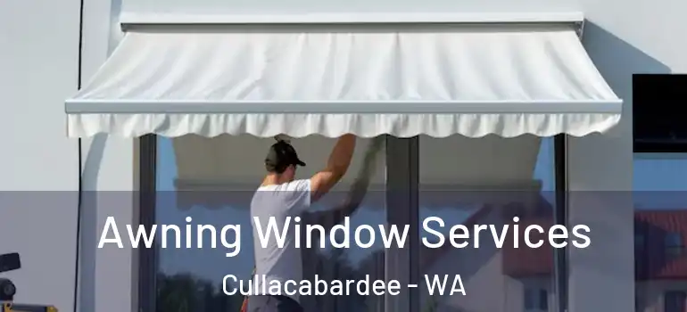  Awning Window Services Cullacabardee - WA