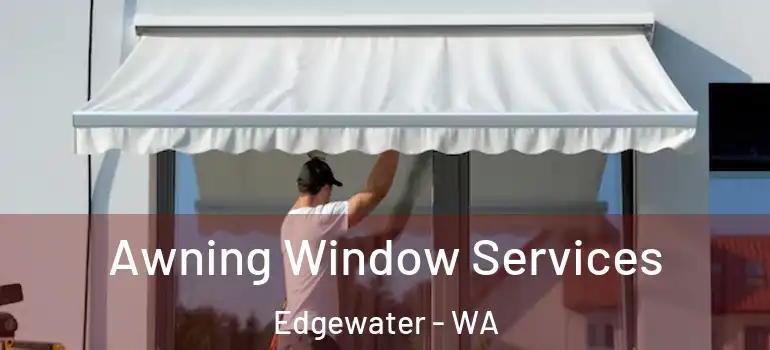 Awning Window Services Edgewater - WA