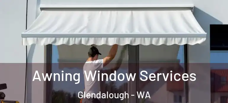 Awning Window Services Glendalough - WA