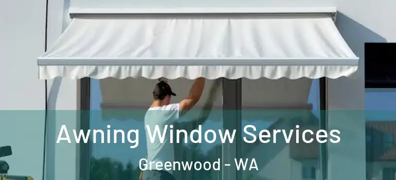 Awning Window Services Greenwood - WA