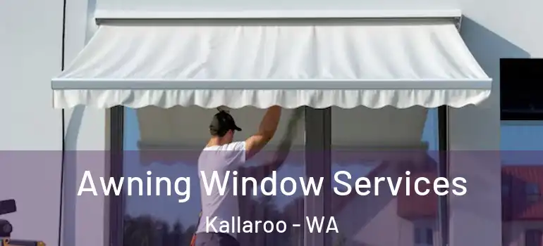 Awning Window Services Kallaroo - WA