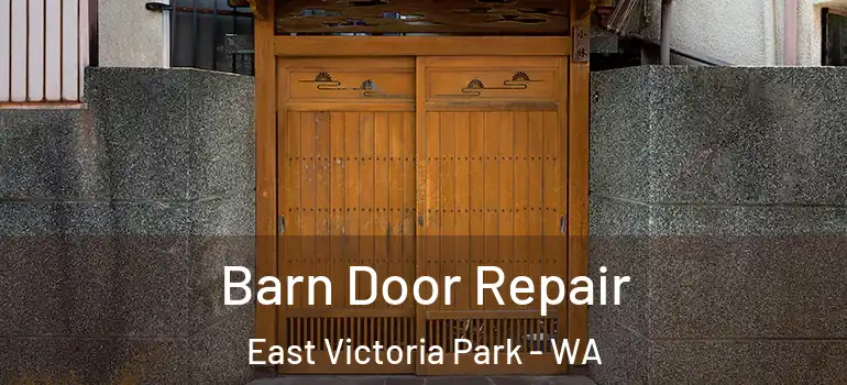 Barn Door Repair East Victoria Park - WA