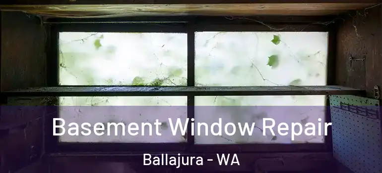  Basement Window Repair Ballajura - WA