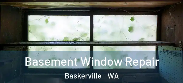  Basement Window Repair Baskerville - WA