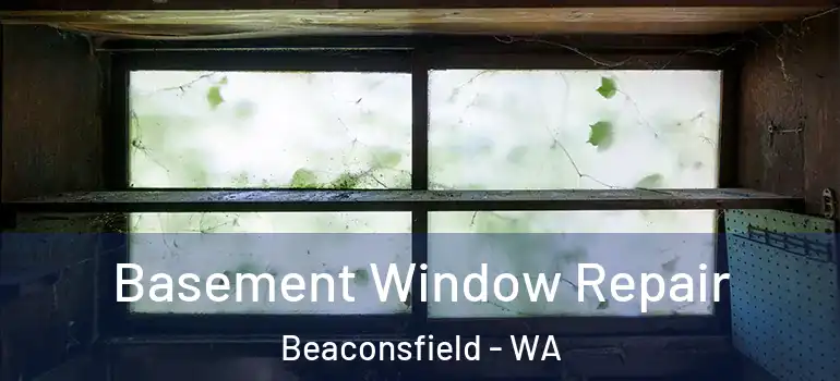  Basement Window Repair Beaconsfield - WA