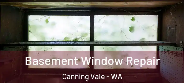  Basement Window Repair Canning Vale - WA
