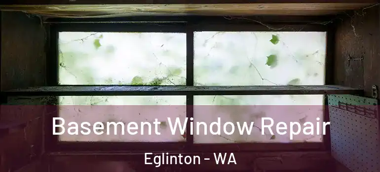  Basement Window Repair Eglinton - WA