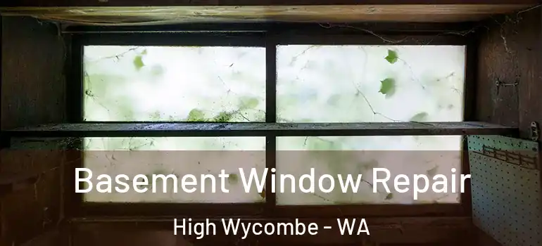 Basement Window Repair High Wycombe - WA