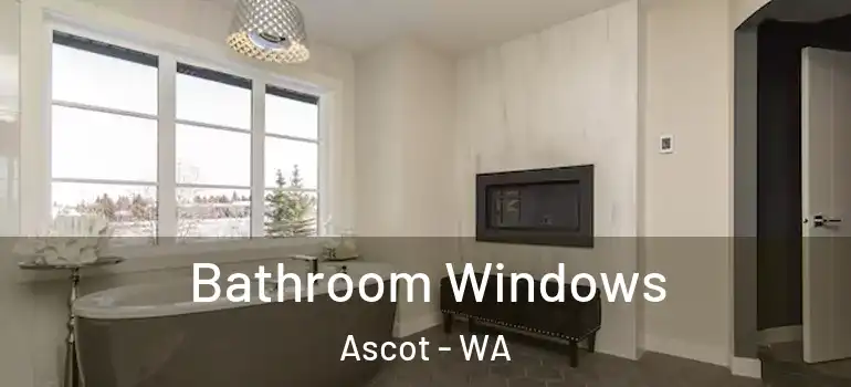 Bathroom Windows Ascot - WA