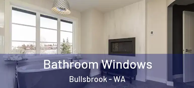  Bathroom Windows Bullsbrook - WA