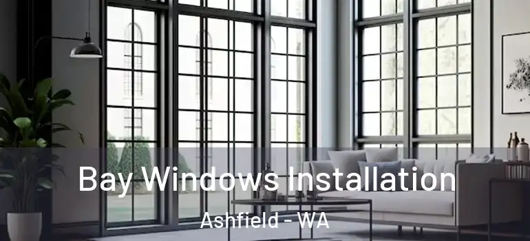 Bay Windows Installation Ashfield - WA