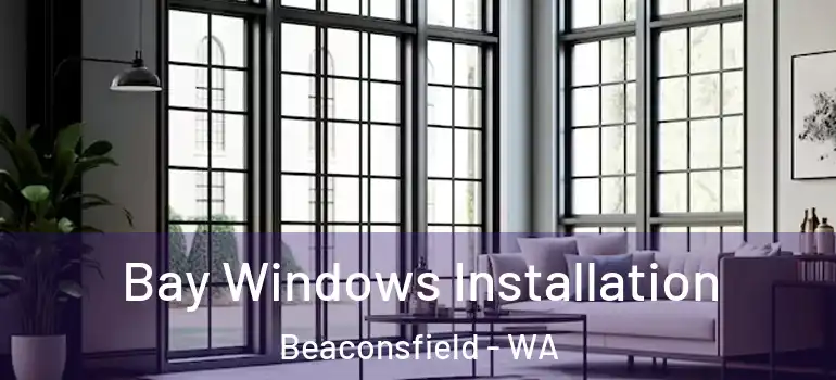  Bay Windows Installation Beaconsfield - WA