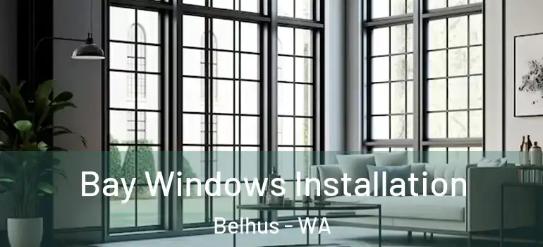  Bay Windows Installation Belhus - WA