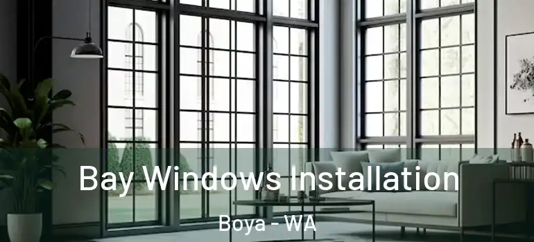 Bay Windows Installation Boya - WA