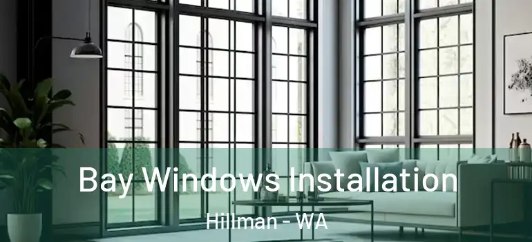  Bay Windows Installation Hillman - WA