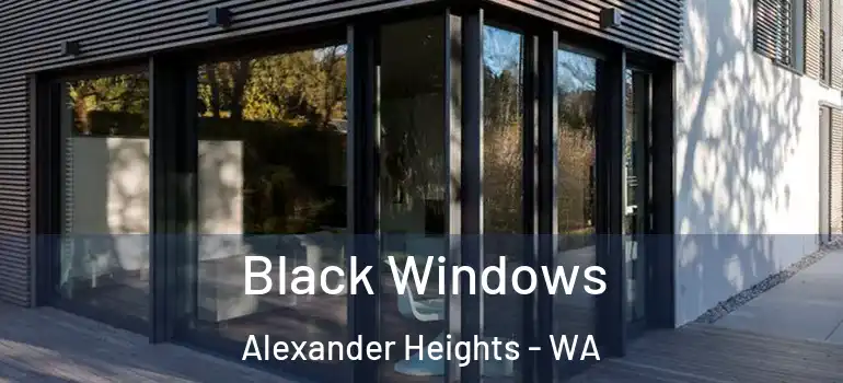  Black Windows Alexander Heights - WA