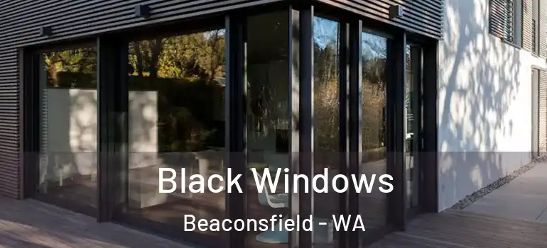  Black Windows Beaconsfield - WA
