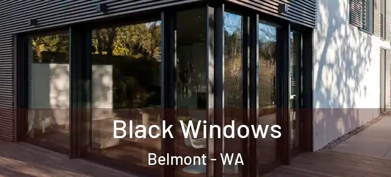 Black Windows Belmont - WA