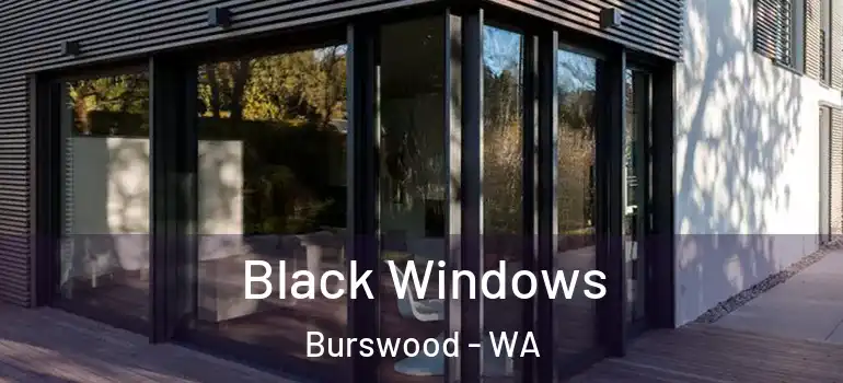  Black Windows Burswood - WA