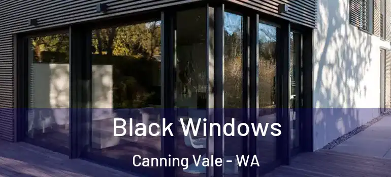  Black Windows Canning Vale - WA