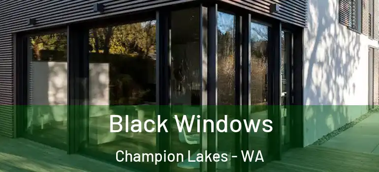  Black Windows Champion Lakes - WA