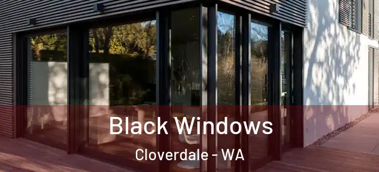  Black Windows Cloverdale - WA