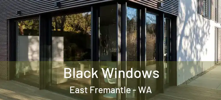  Black Windows East Fremantle - WA