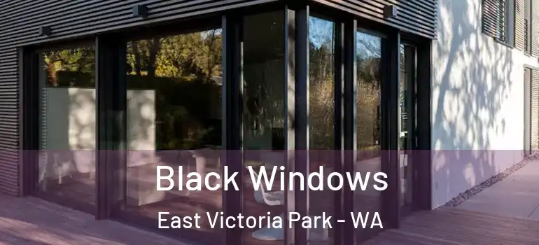  Black Windows East Victoria Park - WA