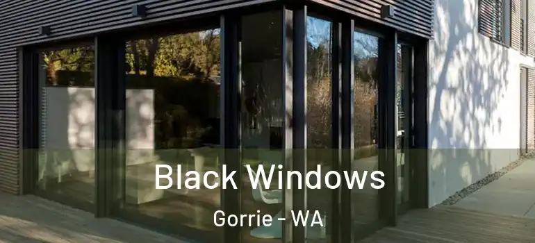  Black Windows Gorrie - WA