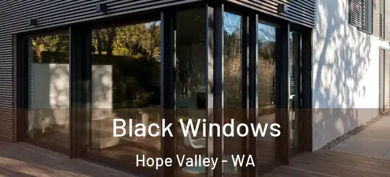  Black Windows Hope Valley - WA